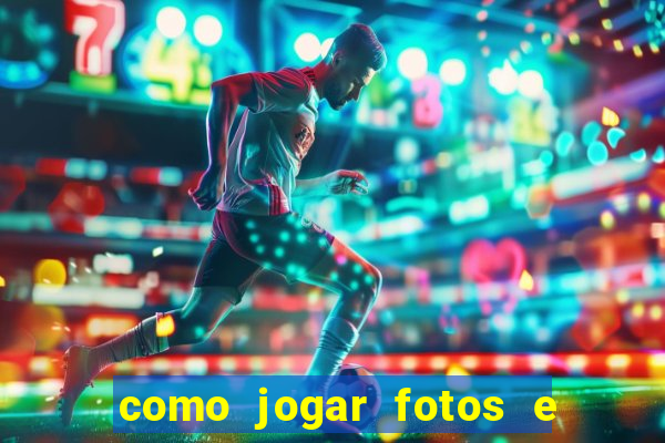 como jogar fotos e videos na nuvem